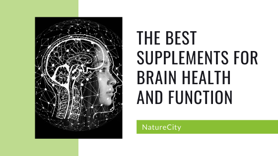 The Best Supplements for Brain Health and Function — NatureCity