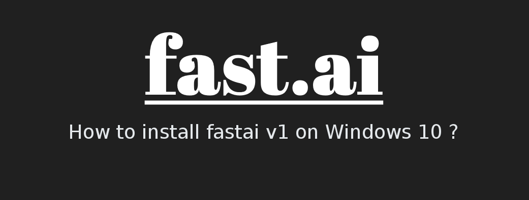 How To Install Fastai V1 On Windows 10 By Pierre Guillou Medium
