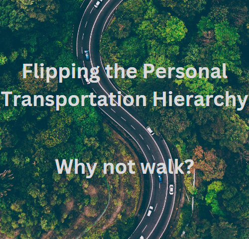 Flipping the personal transportation hierarchy, Why not walk? Image created by Ann Leach.