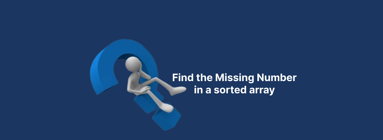 Find the Missing Number in a sorted array
