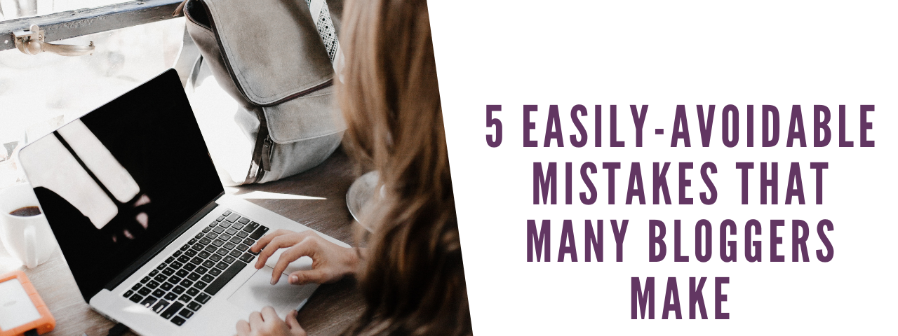 5 Easily-Avoidable Mistakes that many Bloggers Make
