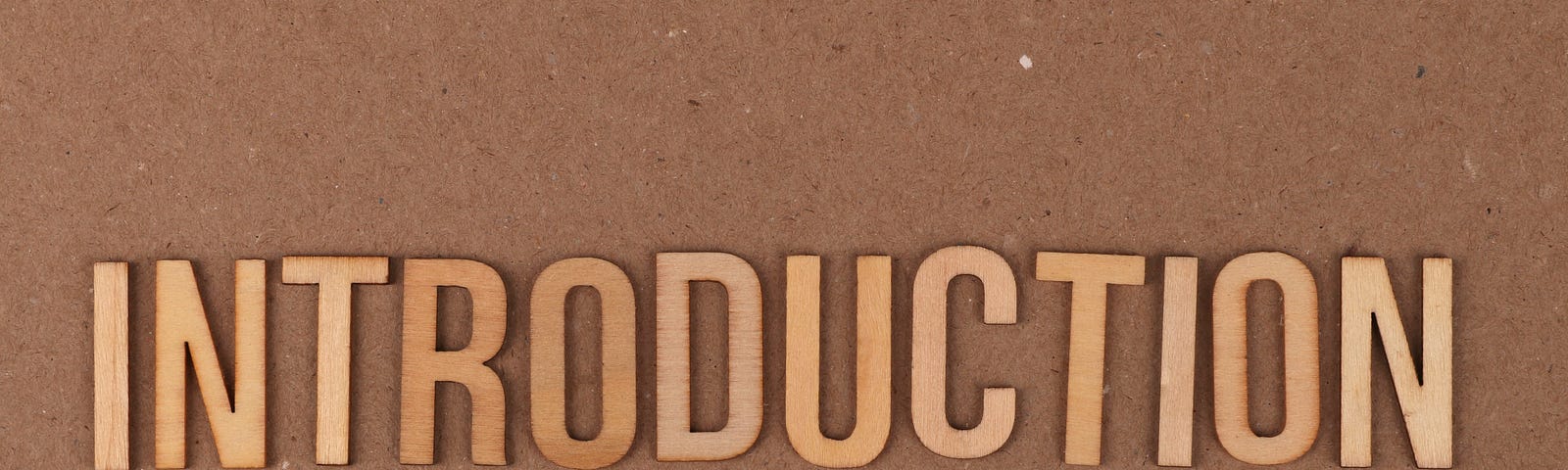 The word “introduction” spelled out against a brown background