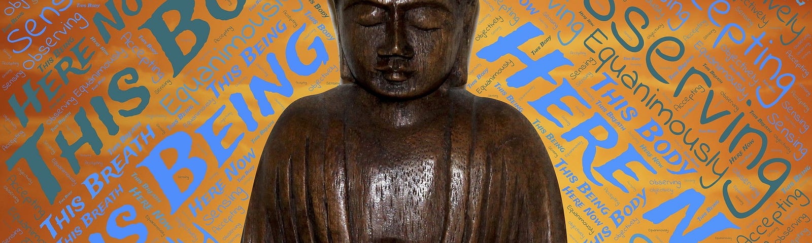 Bronze Buddha in front of words like “ This Being” and “Here Now”