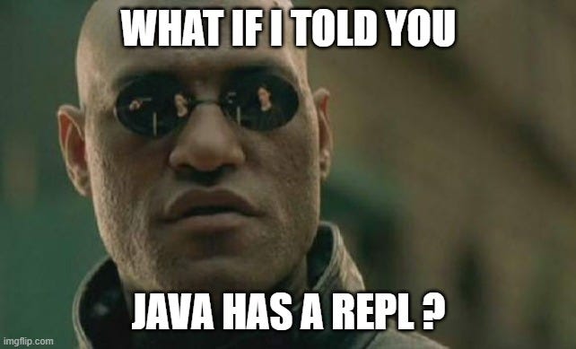 Meme de Morpheus dans le film Matrix : “ What if I told you Java has a REPL”