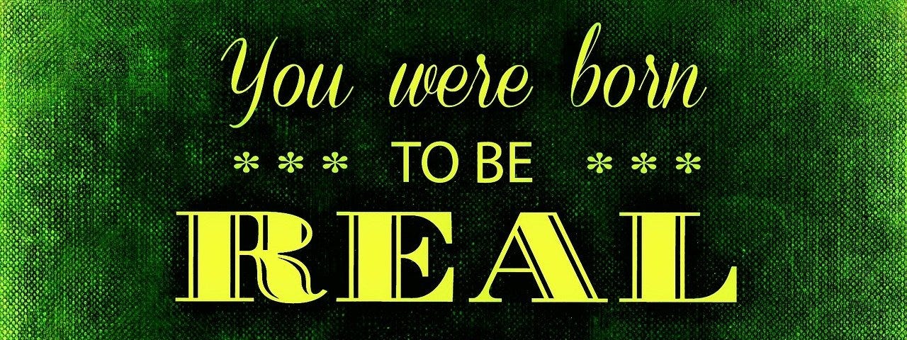 You were bornto be real, not to be perfect.