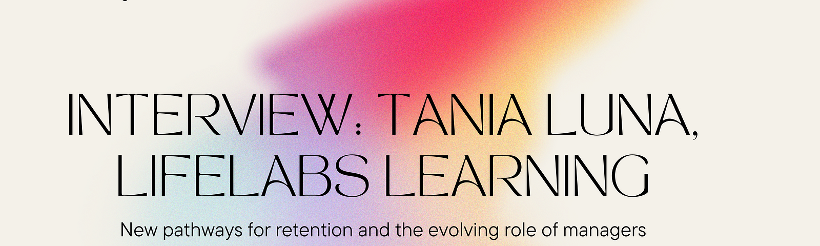 Interview: Tania Luna, Lifelabs Learning