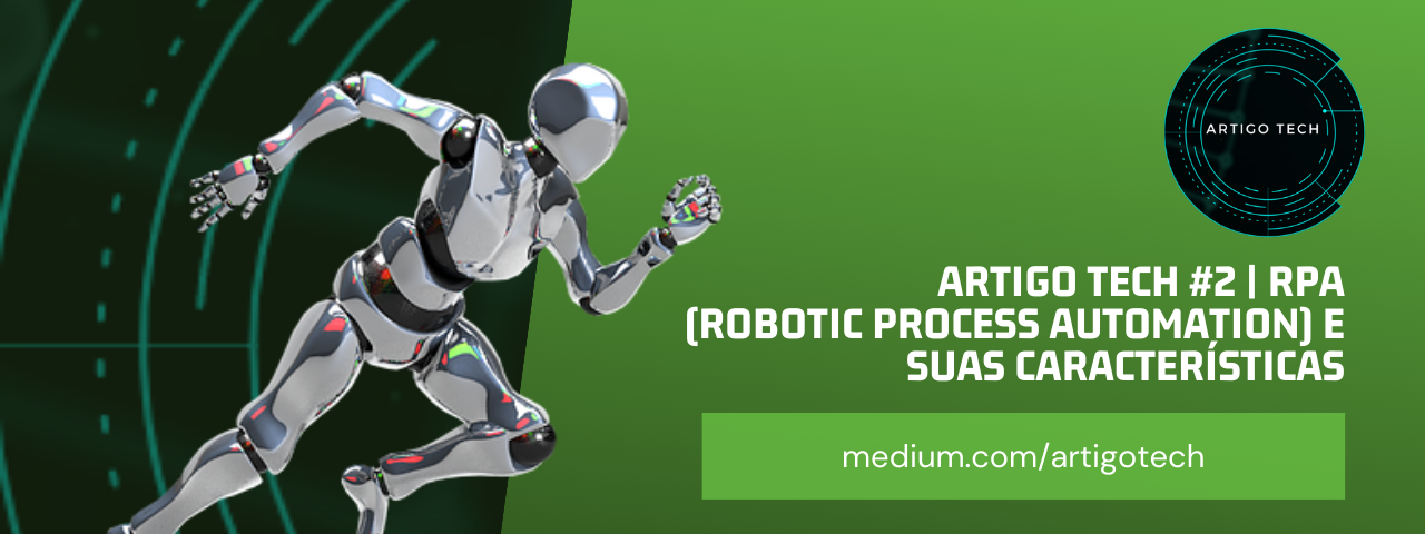 Artigo Tech #2 | RPA (Robotic Process Automation) e suas características