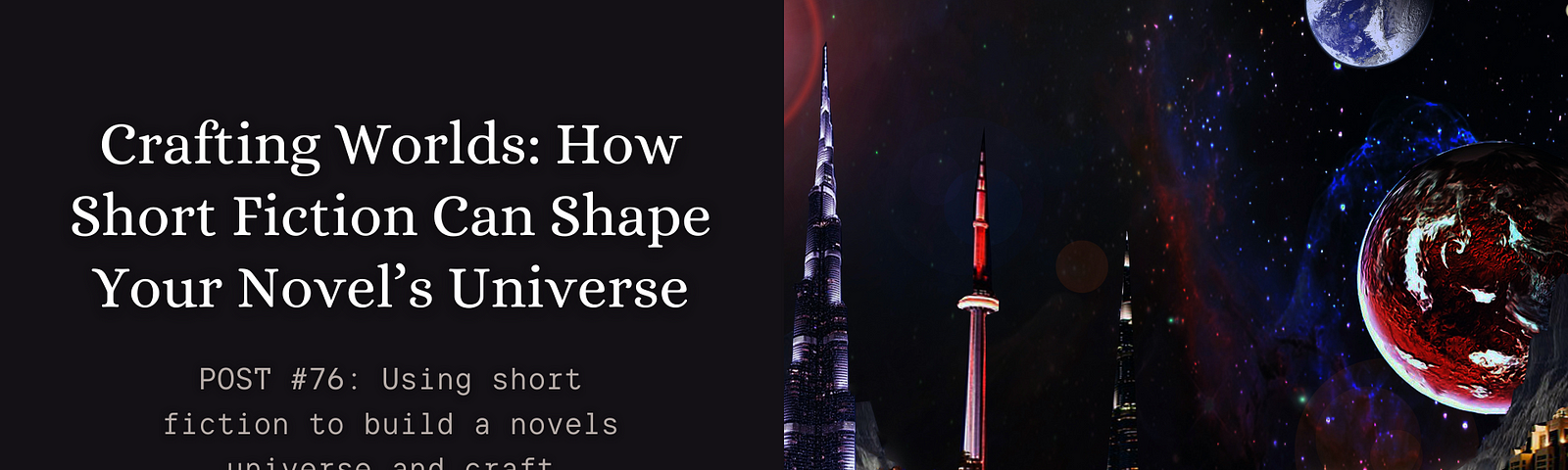 Crafting Worlds: How Short Fiction Can Shape Your Novel’s Universe POST #76: Using short fiction to build a novels universe and craft compelling worlds through a multiverse approach.