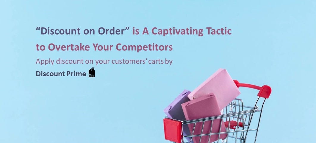Discount on Order is the Most Useful Way to Overtake Your Competitors
