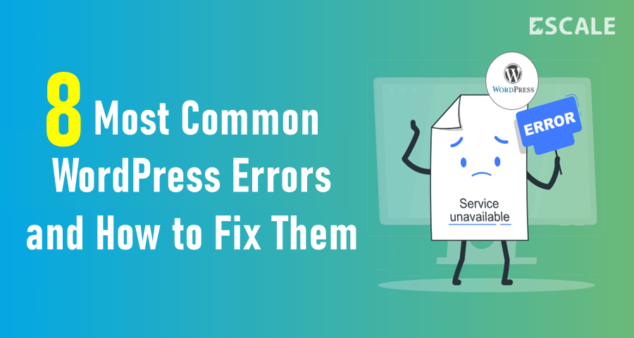 8 Most Common WordPress Errors and How to Fix Them