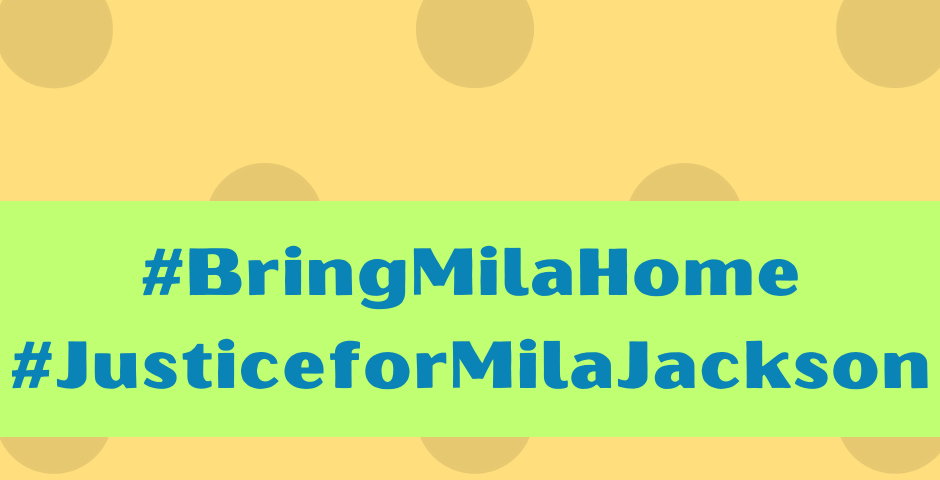 Bring Mila Home and Justice for Mila Jackson
