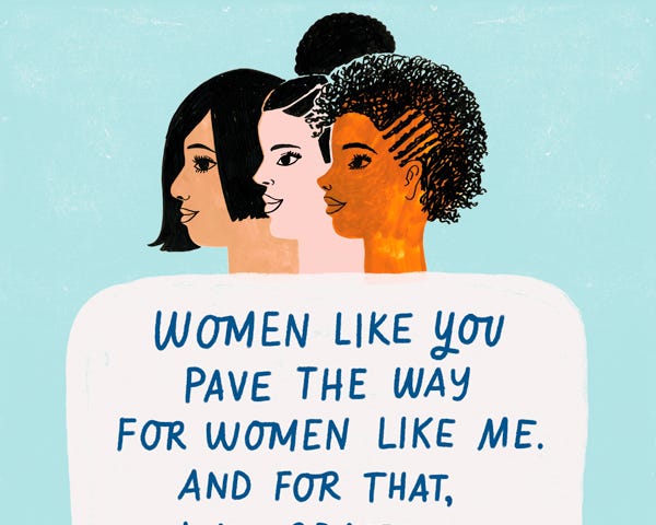 Blue background with illustrated female heads above a text box (one mixed race, one white, one black)/ In the text box it says “Women like you pave the way for women like me. And for that, I am grateful.”
