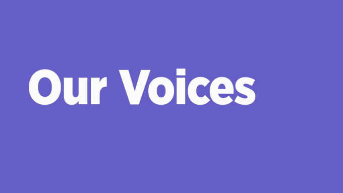 the text ‘Our Voices’ in white on a plain, purple background
