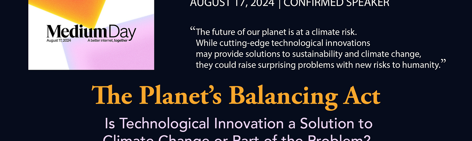 Join Us for Our Session on The Planet’s Balance Act and Innovation Controversies on Medium Day, 2024 Is Technological Innovation a Solution to Climate Change or Part of the Problem?