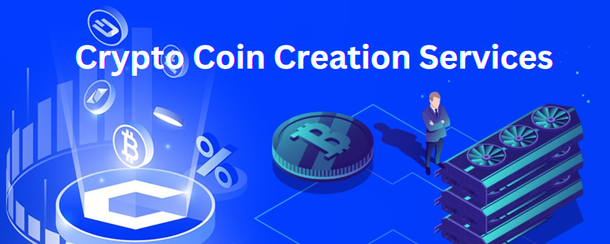 Crypto Coin Creation Services: Unleashing the Power of Blockchain for Your Custom Coin