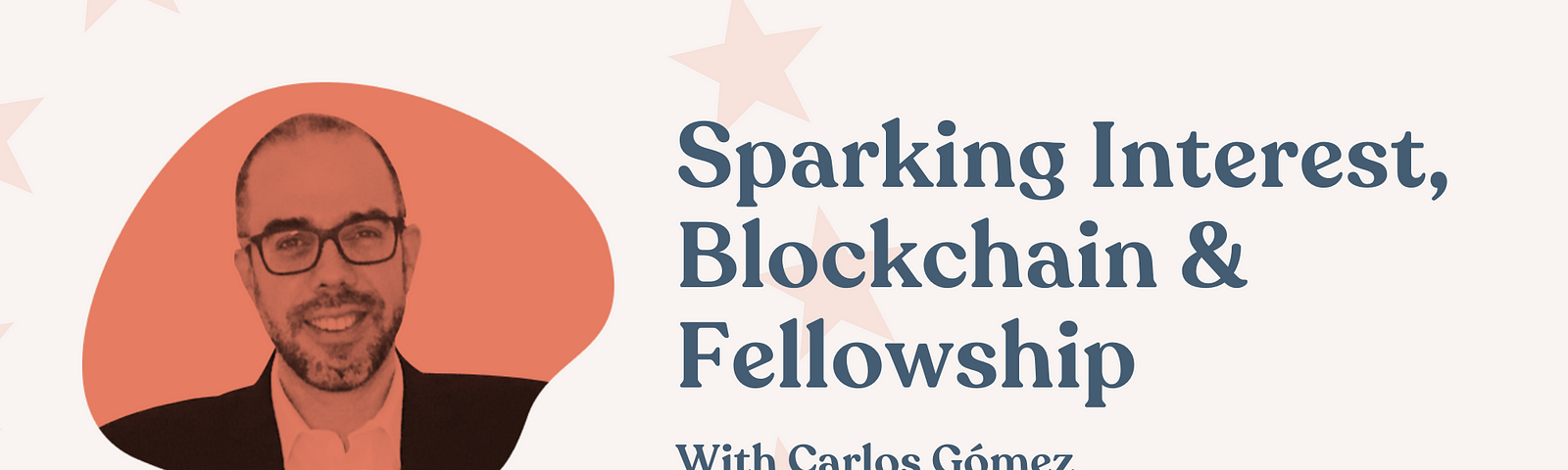 Carlos in a red cloud of the EU stars with ‘Sparking Interest, Blockchain & Fellowship’. dGen logo in the corner