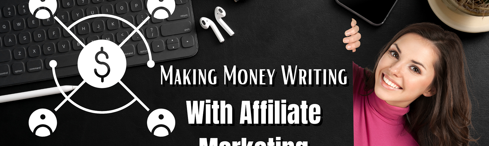 Making Money Writing With Affiliate Marketing Means Building Trust