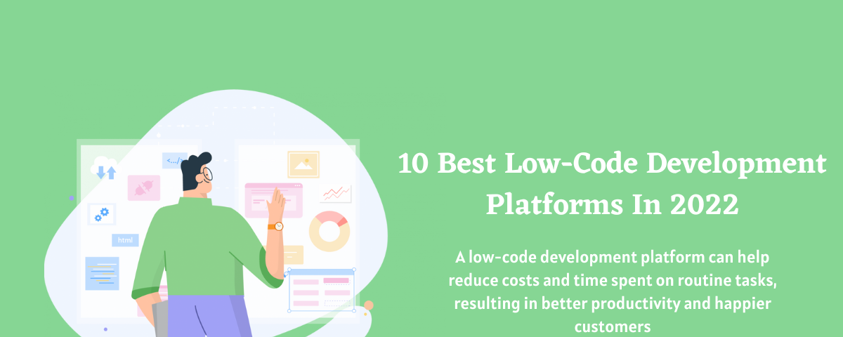 10 Best Low-Code Development Platforms In 2022