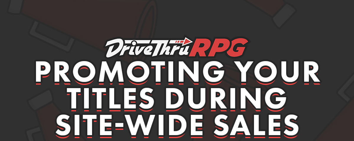 Background: Red Megaphones faded against a gray background under the DTRPG logo. Text: Promoting Your Titles During Site-Wide Sales.