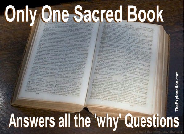 Why would I focus on the Bible? Of all the Sacred Books, could it be the only one to answer all the ‘why’ questions?