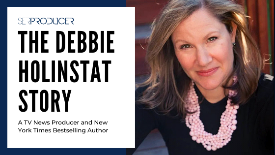 How and Why I Became a TV News Producer: The Debbie Holinstat Story