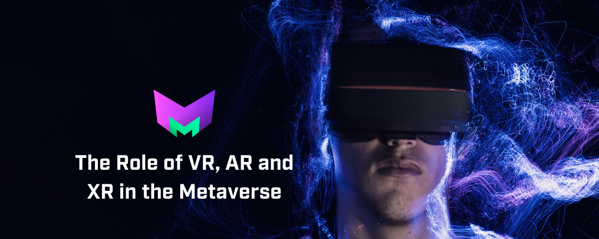 The Role of VR, AR and XR in the Metaverse