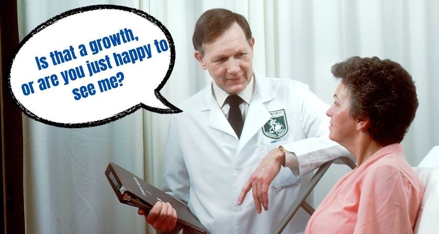 Dr. talking to a patient. Word bubble says, “is that a growth or are you just happy to see me?”