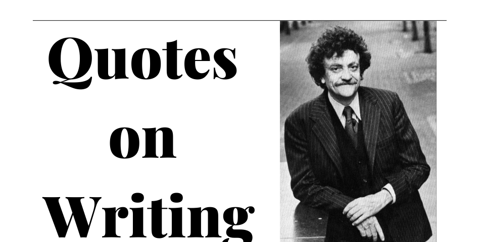 quotes on writing with Kurt Vonnegut by Author Farrell 2022