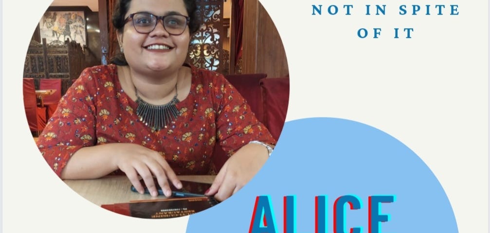 This is a poster about the piece with a photo of Alice, who is dressed in a printed top, wearing glasses, sitting in a restaurant, and looking at the camera, with her name diagonally below that. The name of the piece- Love me with my disability not in spite of it is written at the top right corner. On the left bottom is the word Dislang written in stylized formatting.