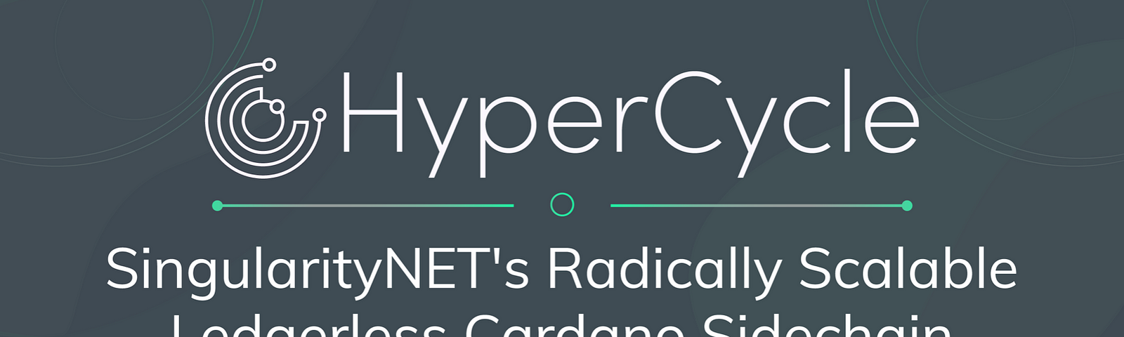 HyperCycle — SingularityNET’s Radically Scalable Ledgerless Cardano Sidechain