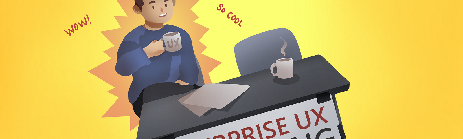 A illustration of the meme “change my mind” featuring a man holding a cup of coffee with the sign: Enterprise UX is amazing.