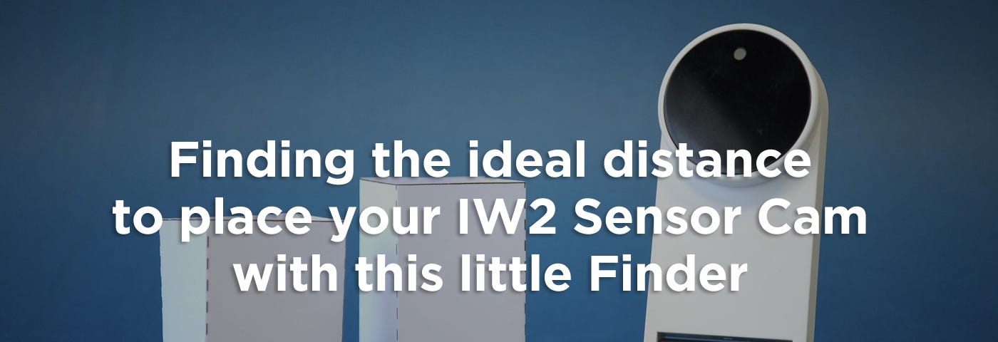 Finding the ideal distance to place your IW2 Sensor Cam with this little Finder