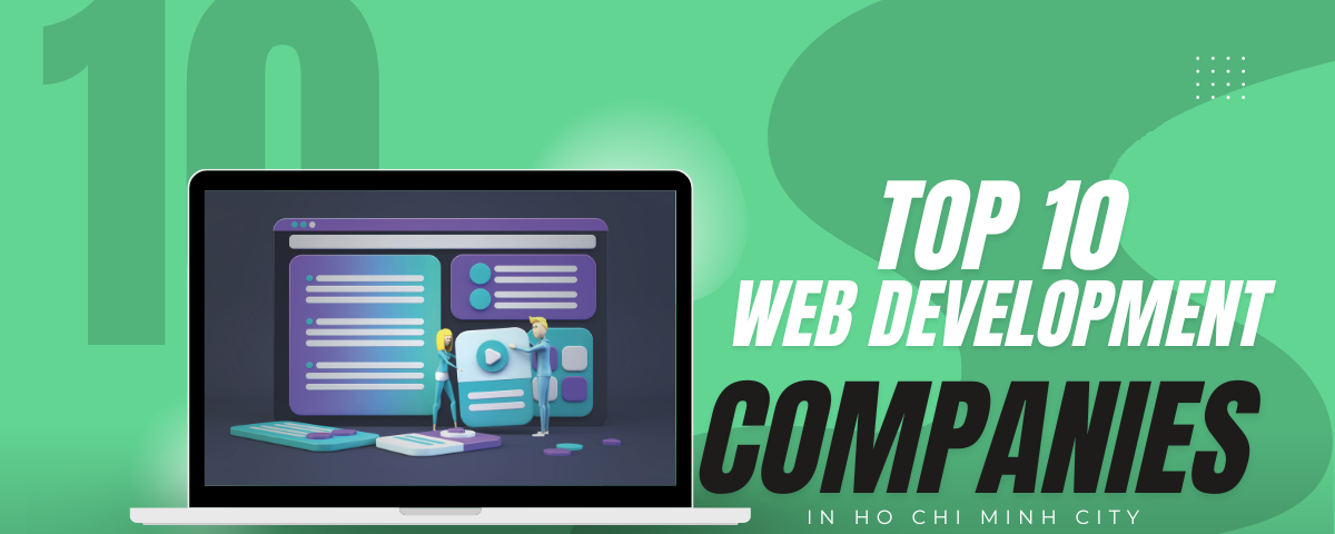 Top 10 Web Development Companies in Ho Chi Minh City, Viet Nam