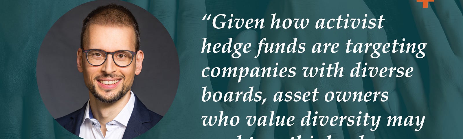 Text reads: “Given how activist hedge funds are targeting companies with diverse boards, asset owners who value diversity may need to rethink where they invest their money.”