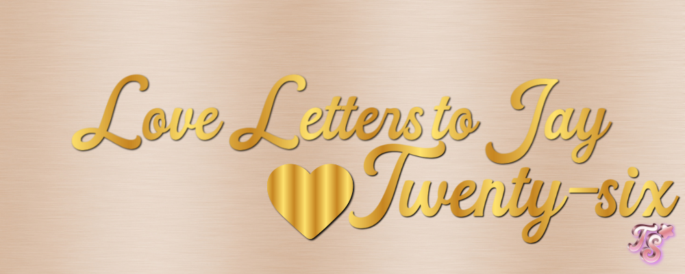 love letter to jay twenty-six