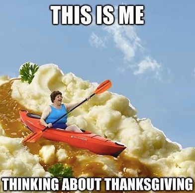 Meme of a woman in a canoe floating on mashed potatoes with the text “This is Me, Dreaming of Thanksgiving.