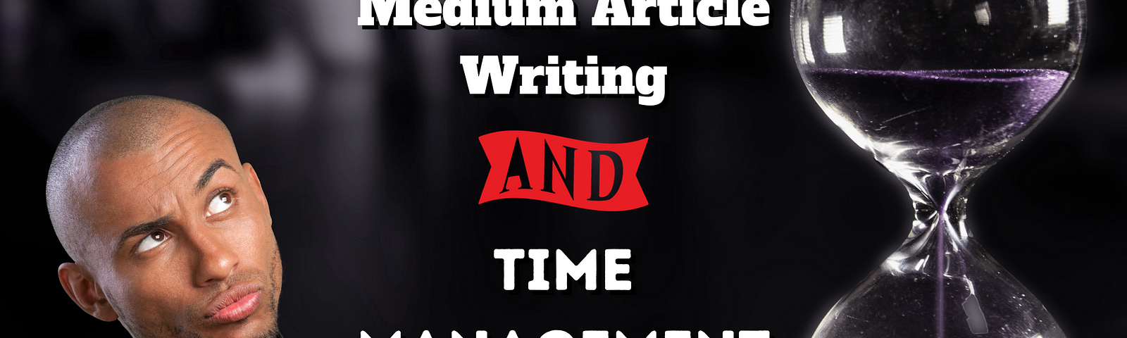 Time Management With Medium Article Writing Means Growth