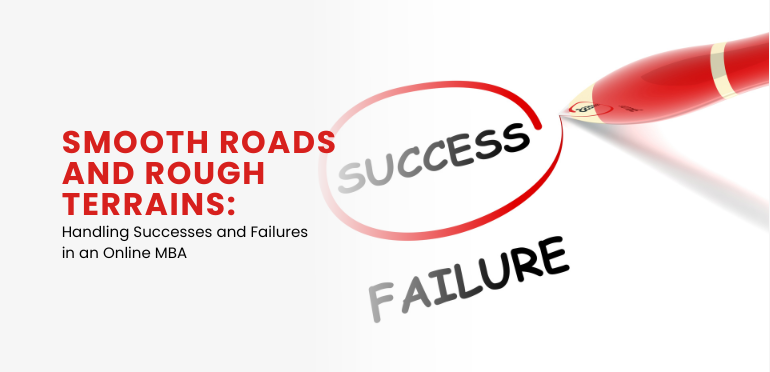 Smooth Roads and Rough Terrains: Handling Successes and Failures in an Online MBA