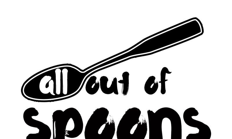 A stock graphic of a spoon that has the caption “all out of spoons”