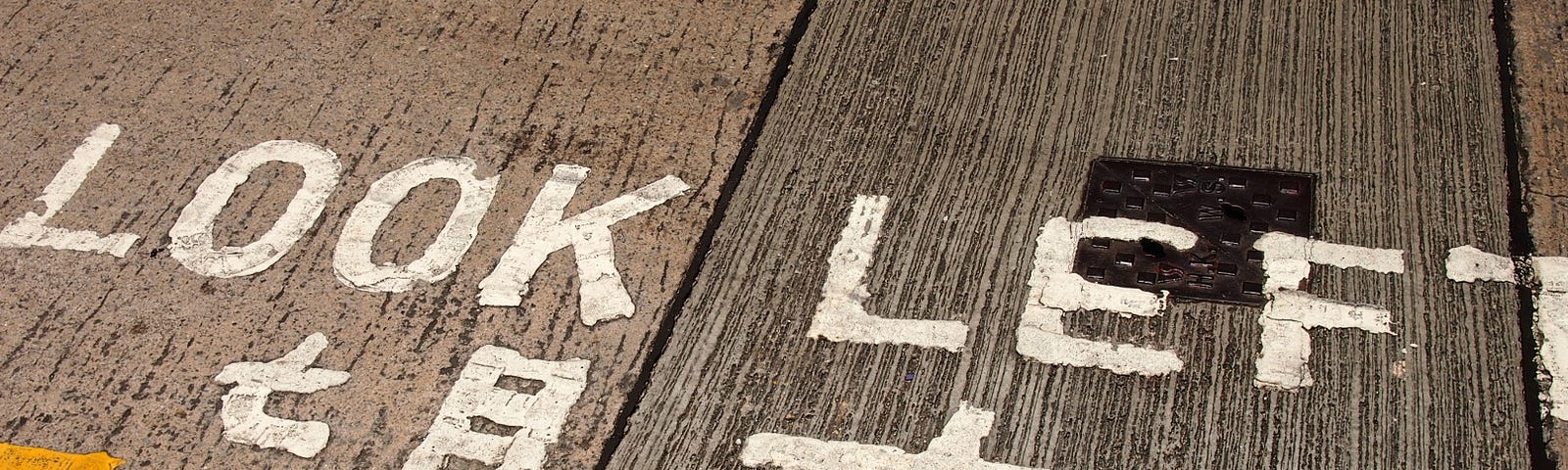 Directions on a road that read, “Look Left.” This is especially important to remember when you’re used to traffic coming from the right.