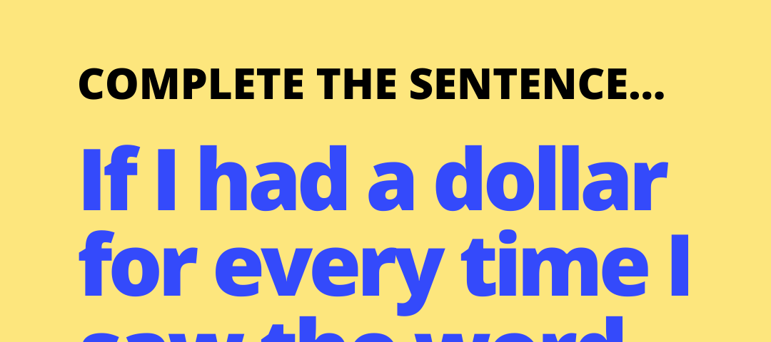 A yellow square with the text asking you to complete the sentence, with the sentence being “If I had a dollar for every time I saw the word “NFT”…