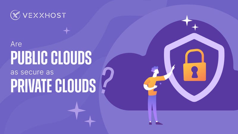 Are Public Clouds as secure as Private Clouds?