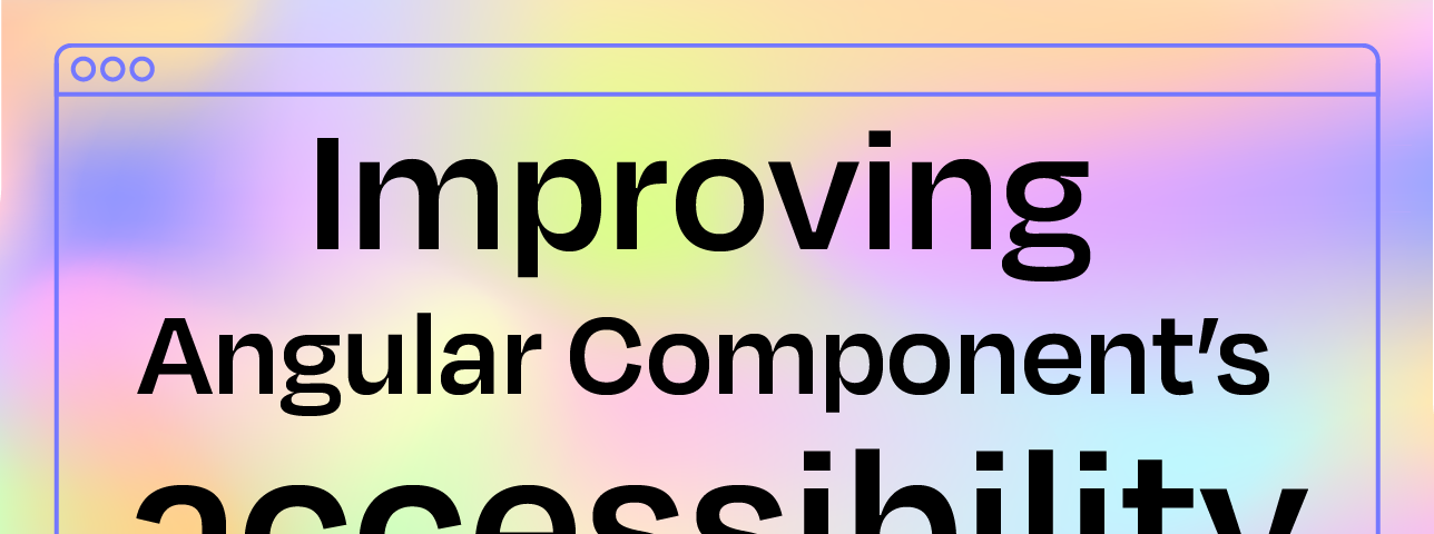 Improving Angular Component’s accessibility