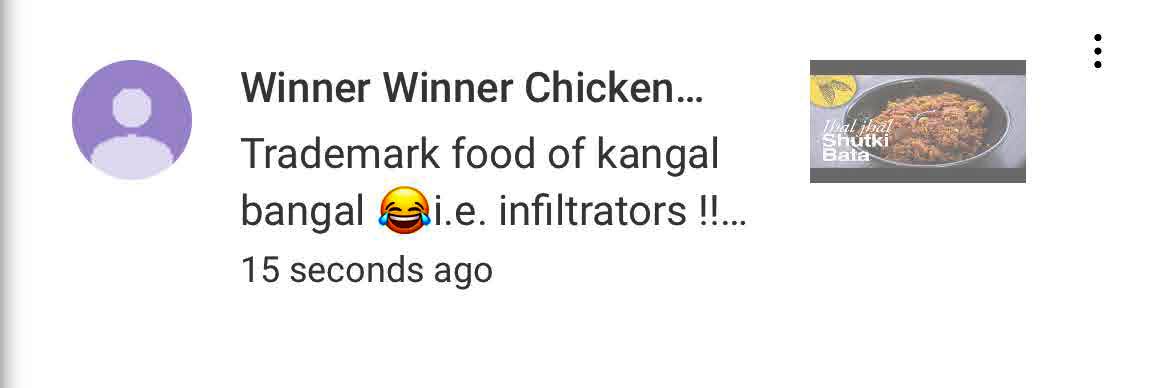 Comment on Bong Eats Shutki recipe video: “Trademark food of kangal Bangal [laughing crying emoji] i.e. infiltrators!!”