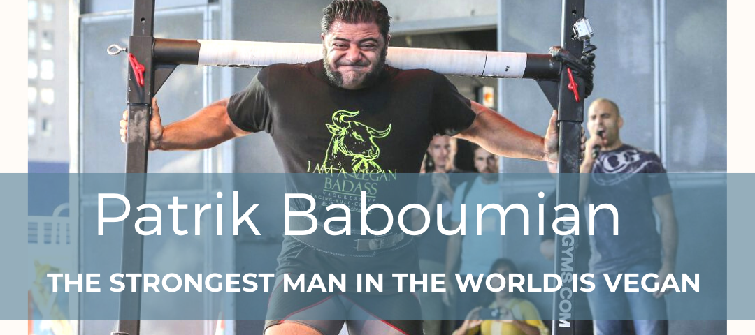 Worlds Strongest Man Is a Vegan. Story of Patrik Baboumian, Insanely…, by  Poonam Gupta, Plantmade