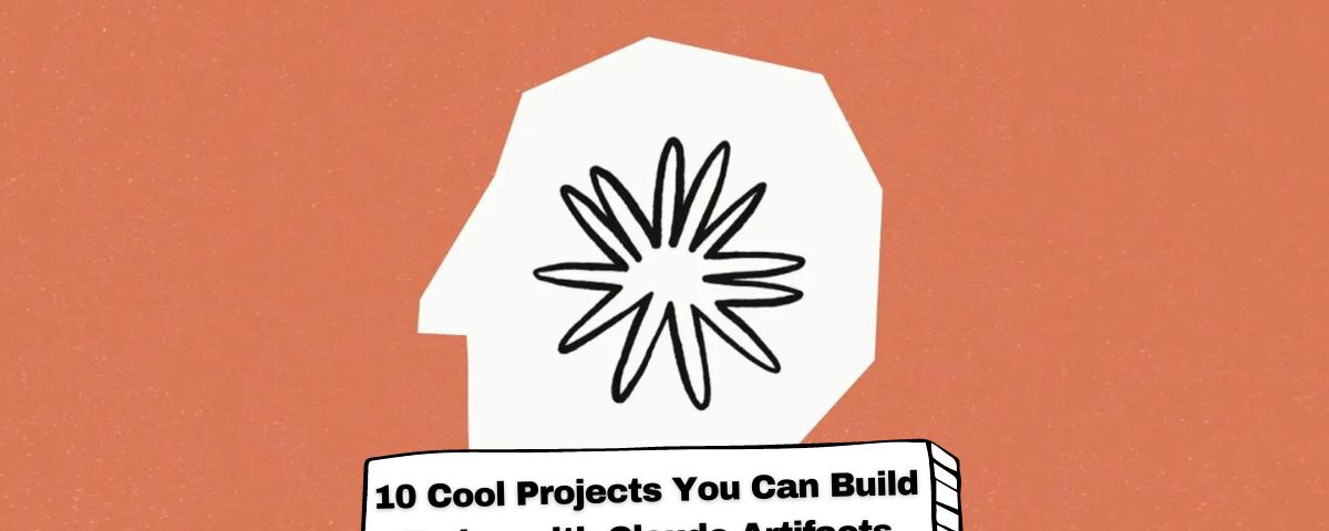 10 Cool Projects You Can Build Today with Claude Artifacts