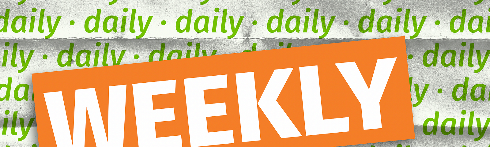 The word WEEKLY is written in big type at an angle overlaying the word “daily”, which is written in smaller type, repeated many times