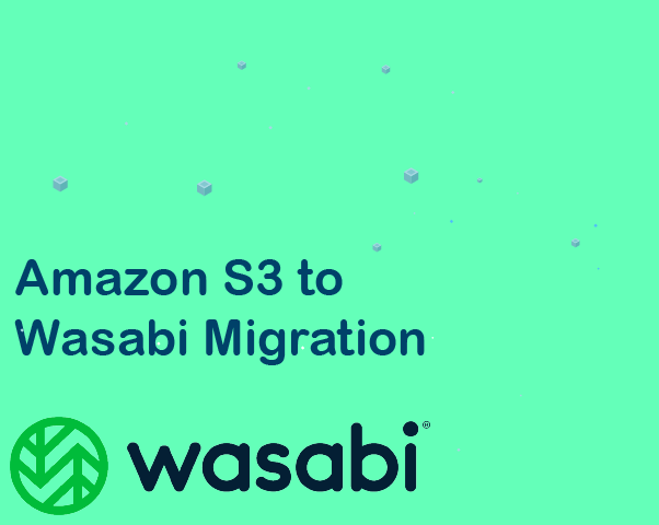 How to migrate from Amazon S3 to Wasabi hot storage