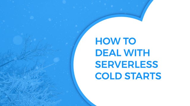 How to deal with serverless cold starts