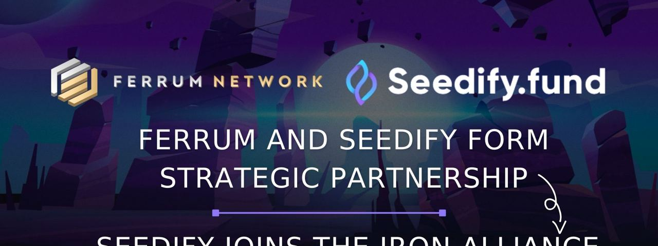 Ferrum and Seedify Form Strategic Partnership — Seedify Joins the Iron Alliance